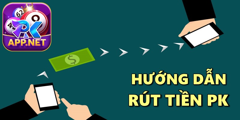 Hướng dẫn rút tiền PK