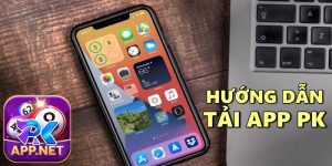 Hướng Dẫn Tải App PK